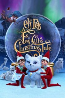 دانلود انیمیشن حیوانات خانگی الفی: داستان کریسمس روباه کوچولو Elf Pets: A Fox Cub’s Christmas Tale 2019