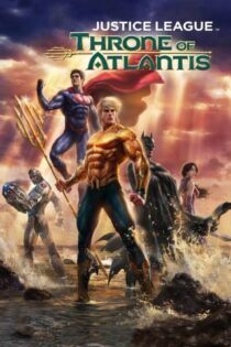 دانلود انیمیشن لیگ عدالت: امپراطوری آتلانتیس Justice League: Throne of Atlantis 2015