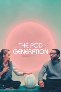 دانلود فیلم نسل پاد The Pod Generation 2023