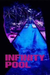 دانلود فیلم استخر بی‌نهایت Infinity Pool 2023