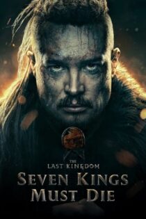 دانلود فیلم آخرین پادشاهی The Last Kingdom: Seven Kings Must Die 2023