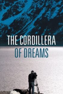 دانلود مستند کوردیلرا The Cordillera of Dreams 2019